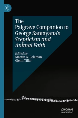 Abbildung von Coleman / Tiller | The Palgrave Companion to George Santayana’s Scepticism and Animal Faith | 1. Auflage | 2025 | beck-shop.de