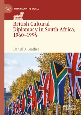 Abbildung von Feather | British Cultural Diplomacy in South Africa, 1960–1994 | 1. Auflage | 2025 | beck-shop.de