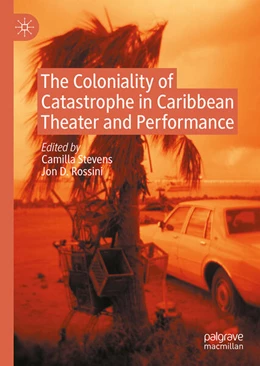 Abbildung von Stevens / Rossini | The Coloniality of Catastrophe in Caribbean Theater and Performance | 1. Auflage | 2025 | beck-shop.de