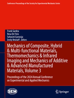 Abbildung von Gardea / De Finis | Mechanics of Composite, Hybrid & Multi-functional Materials, Thermomechanics & Infrared Imaging and Mechanics of Additive & Advanced Manufactured Materials, Volume 3 | 1. Auflage | 2025 | beck-shop.de