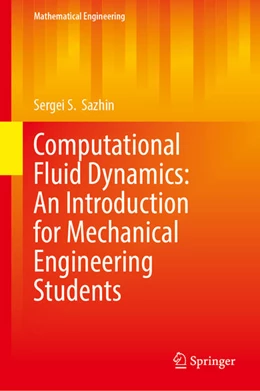 Abbildung von Sazhin | Computational Fluid Dynamics: An Introduction for Mechanical Engineering Students | 1. Auflage | 2025 | beck-shop.de