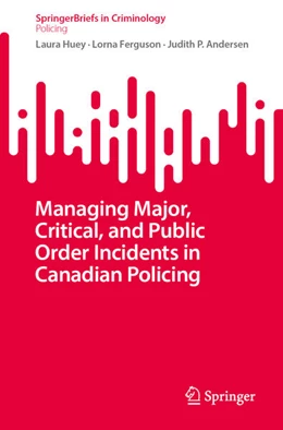 Abbildung von Huey / Ferguson | Managing Major, Critical, and Public Order Incidents in Canadian Policing | 1. Auflage | 2025 | beck-shop.de