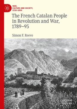 Abbildung von Reeve | The French Catalan People in Revolution and War, 1789-95 | 1. Auflage | 2025 | beck-shop.de