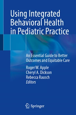 Abbildung von Apple / Dickson | Using Integrated Behavioral Health in Pediatric Practice | 1. Auflage | 2025 | beck-shop.de