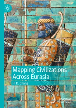 Abbildung von Chang | Mapping Civilizations Across Eurasia | 1. Auflage | 2025 | beck-shop.de