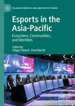 Abbildung von Gilardi / Martin | Esports in the Asia-Pacific | 1. Auflage | 2024 | beck-shop.de