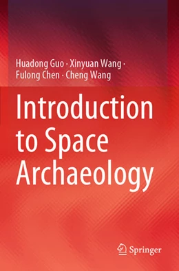 Abbildung von Guo / Wang | Introduction to Space Archaeology | 1. Auflage | 2025 | beck-shop.de