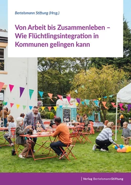 Abbildung von Bertelsmann Stiftung | Von Arbeit bis Zusammenleben - Wie Flüchtlingsintegration in Kommunen gelingen kann | 1. Auflage | 2025 | beck-shop.de