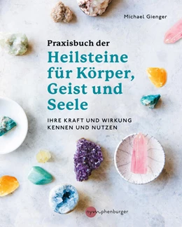 Abbildung von Gienger | Praxisbuch der Heilsteine für Körper, Geist und Seele | 1. Auflage | 2025 | beck-shop.de