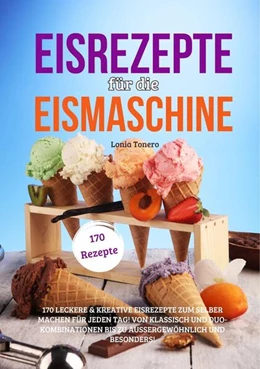 Abbildung von Tonero | Eisrezepte für die Eismaschine | 1. Auflage | 2024 | beck-shop.de