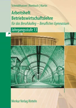Abbildung von Schmidthausen / Rombach | Arbeitsheft Betriebswirtschaftslehre. für das Berufskolleg - Berufliches Gymnasium - Jahrgangsstufe 13 | 1. Auflage | 2025 | beck-shop.de