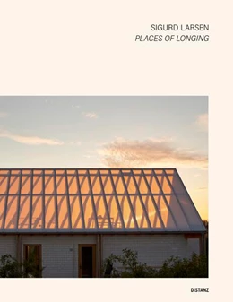 Abbildung von Larsen / Sigurd Larsen Design & Architecture | Places of Longing | 1. Auflage | 2025 | beck-shop.de