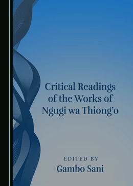 Abbildung von Sani | Critical Readings of the Works of Ngugi wa Thiong'o | 1. Auflage | 2025 | beck-shop.de