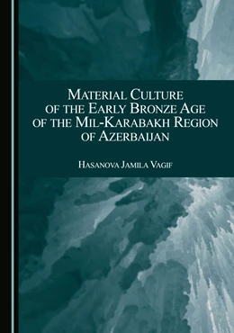 Abbildung von Vagif | Material Culture of the Early Bronze Age of the Mil-Karabakh Region of Azerbaijan | 1. Auflage | 2025 | beck-shop.de
