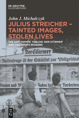 Abbildung von Michalczyk | Julius Streicher – Tainted Images, Stolen Lives | 1. Auflage | 2025 | beck-shop.de