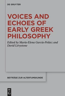 Abbildung von García-Peláez / Lévystone | Voices and Echoes of Early Greek Philosophy | 1. Auflage | 2024 | 419 | beck-shop.de