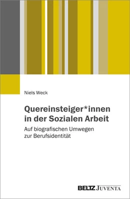 Abbildung von Weck | Quereinsteiger*innen in der Sozialen Arbeit | 1. Auflage | 2025 | beck-shop.de