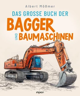 Abbildung von Mößmer | Das große Buch der Bagger und Baumaschinen | 1. Auflage | 2025 | beck-shop.de