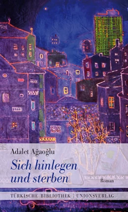 Abbildung von Agaoglu, Adalet | Sich hinlegen und sterben | 1. Auflage | 2008 | beck-shop.de