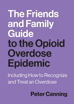 Abbildung von Canning | The Friends and Family Guide to the Opioid Overdose Epidemic | 1. Auflage | 2025 | beck-shop.de