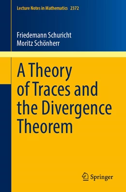 Abbildung von Schuricht / Schönherr | A Theory of Traces and the Divergence Theorem | 1. Auflage | 2025 | 2372 | beck-shop.de