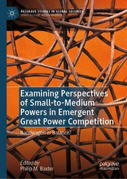 Abbildung von Baxter | Examining Perspectives of Small-to-Medium Powers in Emergent Great Power Competition | 1. Auflage | 2025 | beck-shop.de