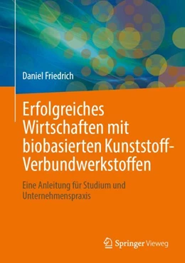 Abbildung von Friedrich | Erfolgreiches Wirtschaften mit biobasierten Kunststoff-Verbundwerkstoffen | 1. Auflage | 2025 | beck-shop.de