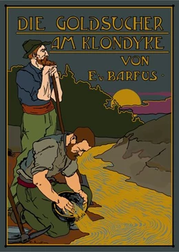 Abbildung von Barfus / Khanin | Die Goldsucher am Klondyke | 1. Auflage | 2025 | beck-shop.de