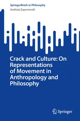 Abbildung von Zaporowski | Crack and Culture: On Representations of Movement in Anthropology and Philosophy | 1. Auflage | 2025 | beck-shop.de