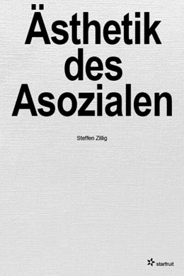 Abbildung von Zillig / Institut für moderne Kunst | Ästhetik des Asozialen | 1. Auflage | 2023 | beck-shop.de