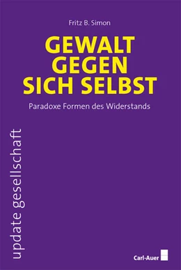 Abbildung von Simon | Gewalt gegen sich selbst - Paradoxe Formen des Widerstands | 1. Auflage | 2025 | beck-shop.de