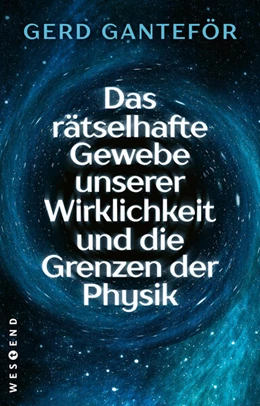 Abbildung von Ganteför | Das rätselhafte Gewebe unserer Wirklichkeit und die Grenzen der Physik | 1. Auflage | 2025 | beck-shop.de