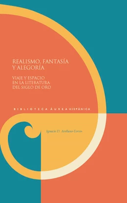 Abbildung von Arellano-Torres | Realismo, fantasía y alegoría : viaje y espacio en la literatura del Siglo de Oro | 1. Auflage | 2025 | beck-shop.de