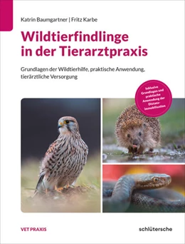 Abbildung von Baumgartner / Karbe | Wildtierfindlinge in der Tierarztpraxis | 1. Auflage | 2025 | beck-shop.de