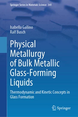 Abbildung von Gallino / Busch | Physical Metallurgy of Bulk Metallic Glass-Forming Liquids | 1. Auflage | 2025 | beck-shop.de