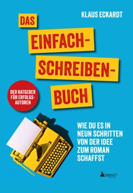 Abbildung von Eckardt | Das Einfach-Schreiben-Buch | Der Ratgeber für Erfolgsautoren | 1. Auflage | 2025 | beck-shop.de