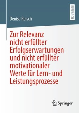 Abbildung von Reisch | Zur Relevanz nicht erfüllter Erfolgserwartungen und nicht erfüllter motivationaler Werte für Lern- und Leistungsprozesse | 1. Auflage | 2025 | beck-shop.de