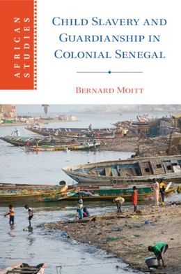 Abbildung von Moitt | Child Slavery and Guardianship in Colonial Senegal | 1. Auflage | 2025 | beck-shop.de