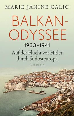 Abbildung von Calic, Marie-Janine | Balkan-Odyssee, 1933-1941 | 1. Auflage | 2025 | beck-shop.de