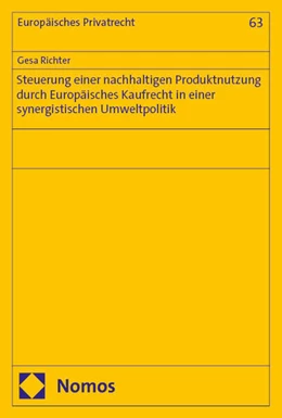 Abbildung von Richter | Steuerung einer nachhaltigen Produktnutzung durch Europäisches Kaufrecht in einer synergistischen Umweltpolitik | 1. Auflage | 2025 | 63 | beck-shop.de
