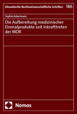 Abbildung von Ackermann | Die Aufbereitung medizinischer Einmalprodukte seit Inkrafttreten der MDR | 1. Auflage | 2025 | 186 | beck-shop.de