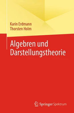 Abbildung von Erdmann / Holm | Algebren und Darstellungstheorie | 1. Auflage | 2025 | beck-shop.de