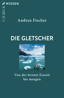 Abbildung von Fischer, Andrea | Die Gletscher | 1. Auflage | 2025 | 2969 | beck-shop.de
