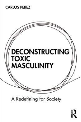 Abbildung von Perez | Deconstructing Toxic Masculinity | 1. Auflage | 2025 | beck-shop.de