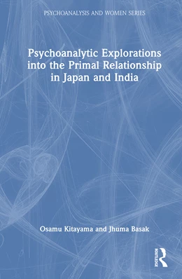 Abbildung von Basak / Kitayama | Psychoanalytic Explorations into the Primal Relationship in Japan and India | 1. Auflage | 2025 | beck-shop.de