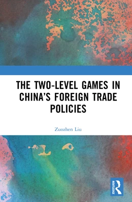 Abbildung von Liu | The Two-level Games in China's Foreign Trade Policies | 1. Auflage | 2025 | beck-shop.de