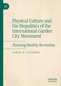 Abbildung von Clevenger | Physical Culture and the Biopolitics of the International Garden City Movement | 1. Auflage | 2025 | beck-shop.de