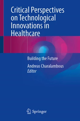 Abbildung von Charalambous | Critical Perspectives on Technological Innovations in Healthcare | 1. Auflage | 2025 | beck-shop.de
