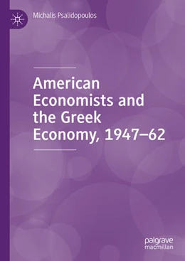 Abbildung von Psalidopoulos | American Economists and the Greek Economy, 1947-62 | 1. Auflage | 2025 | beck-shop.de