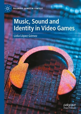 Abbildung von López Gómez | Music, Sound and Identity in Video Games | 1. Auflage | 2025 | beck-shop.de